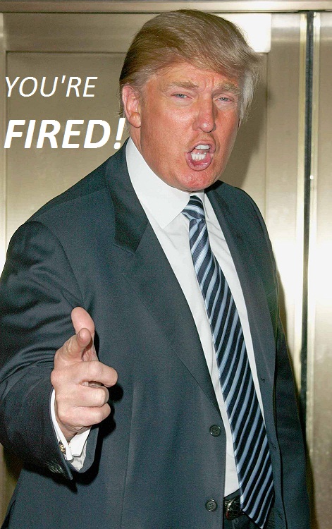 donald trump fired you re. donald trump fired you re.